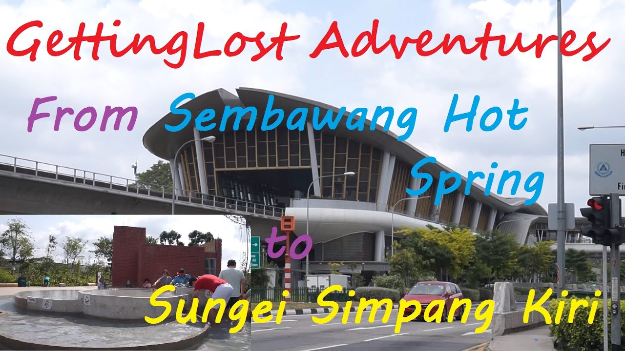 GettingLost Adventures : Visiting the Sembawang Hot Spring Park. And the Sungei Simpang Kiri