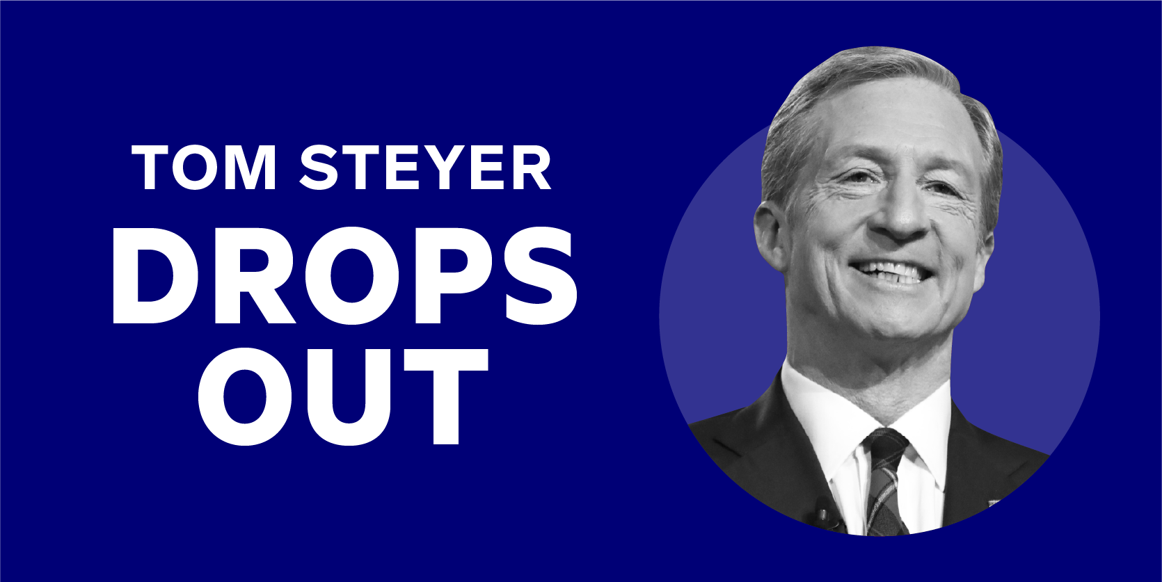 Tom Steyer drops out of the 2020 presidential race