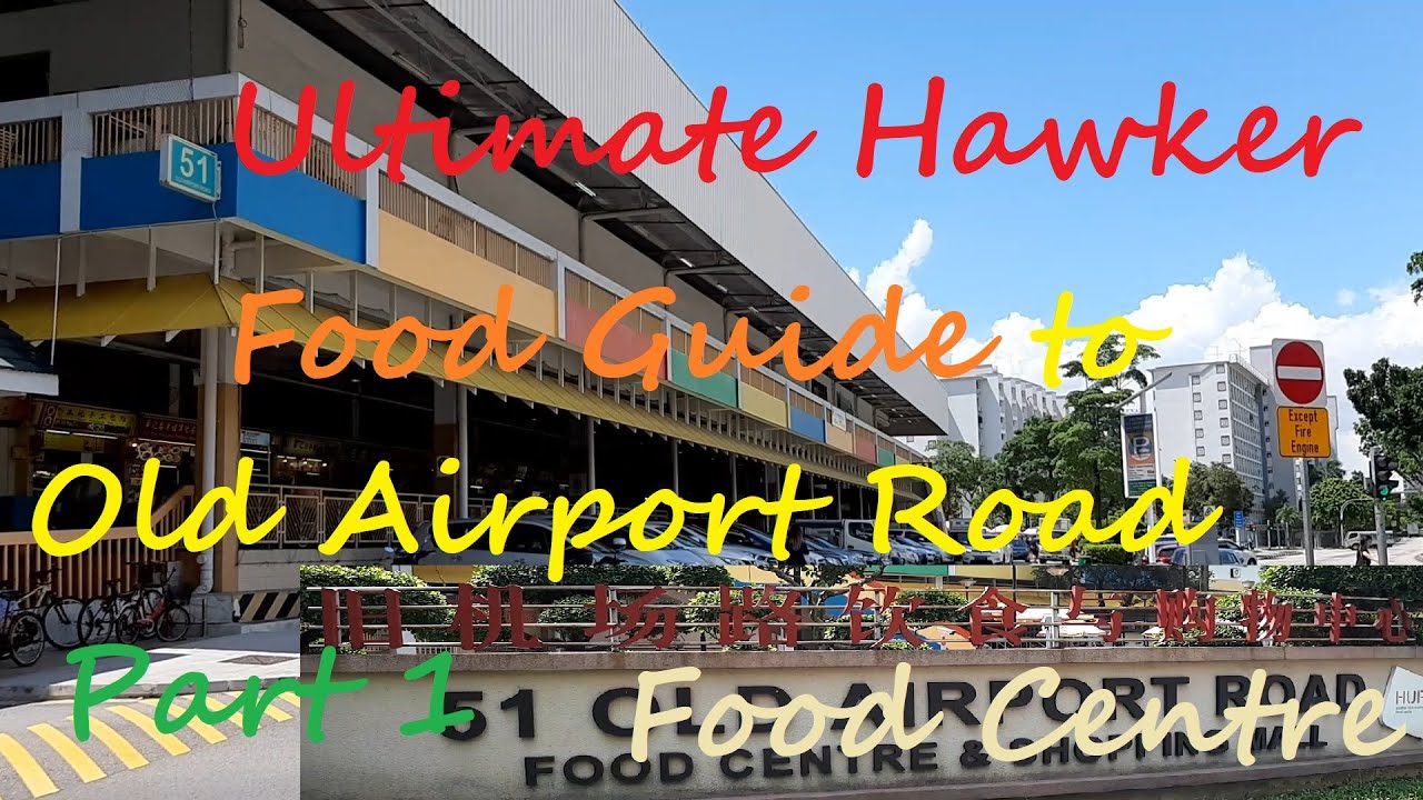 Ultimate Hawker Food Guide to Old Airport Road Food Centre Part 1