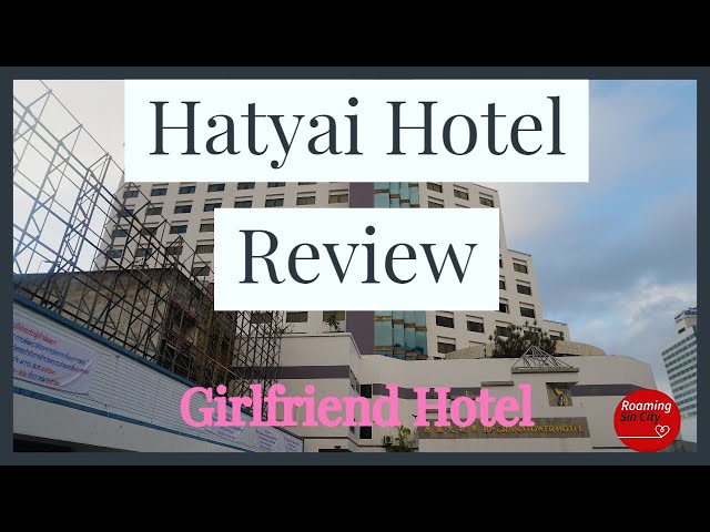 Hatyai Thailand Girl friendly Hotel - BP Grand Tower Hotel Review