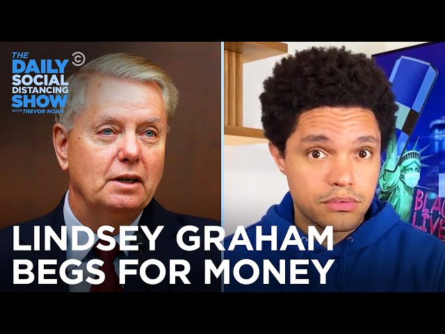Why Is Lindsey Graham Begging For Money? | The Daily Social Distancing Show
