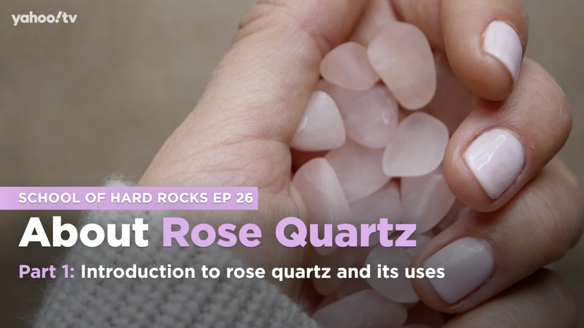 School of Hard Rocks Lesson 26 - About Rose Quartz