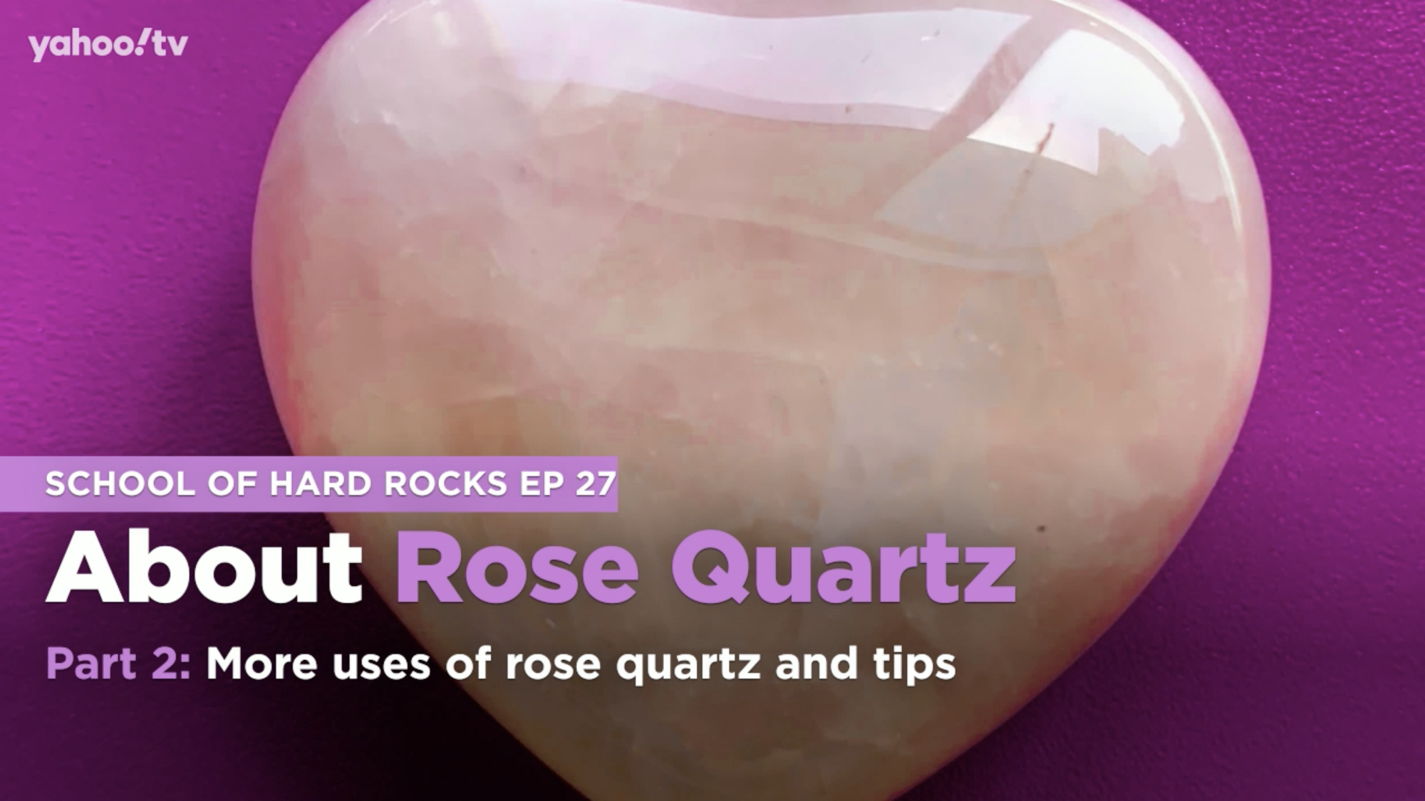 School of Hard Rocks Lesson 27 - About Rose Quartz