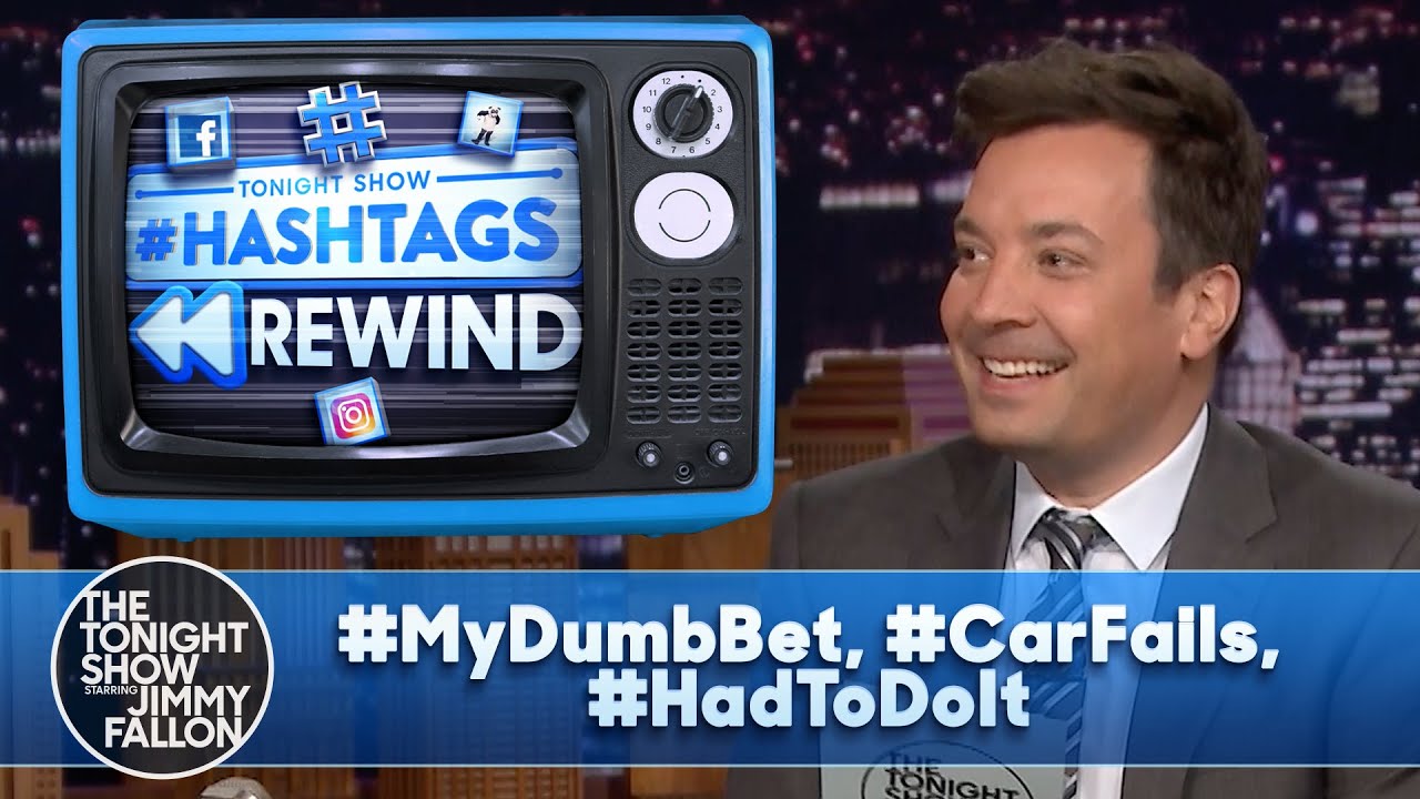Hashtags Rewind: #MyDumbBet, #CarFails, #HadToDoIt | The Tonight Show Starring Jimmy Fallon