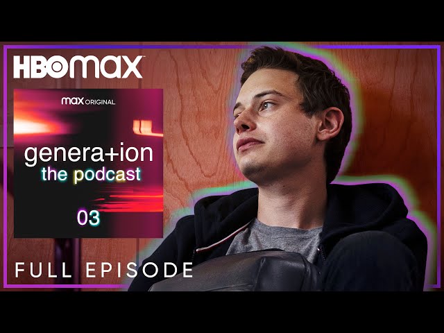 Generation Podcast | Episode 3 | HBO Max