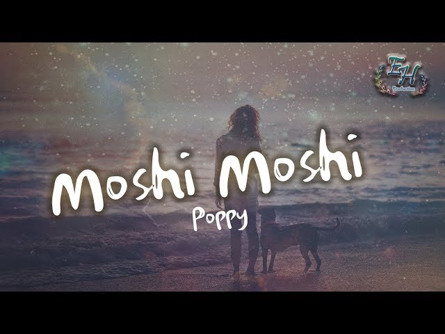 Poppy - Moshi Moshi【动态中英歌词Lyrics】