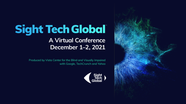 Announcing Sight Tech Global 2021 An event about AI and the future of accessibility for people who are blind or visually impaired