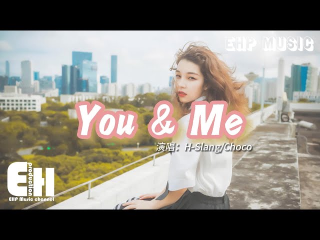 H-Slang/Choco - You & Me『信じてくれるから，素直になれる，必要な时そっとそばにいてくれる。』【动态歌词/Vietsub/Pinyin Lyrics】