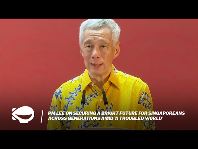 PM Lee on securing a bright future for Singaporeans across generations amid ‘a troubled world’
