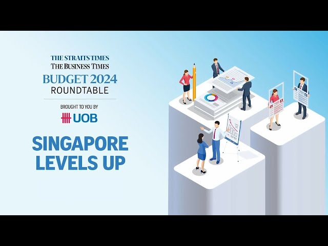 Singapore Levels Up | ST-BT Budget 2024 Roundtable