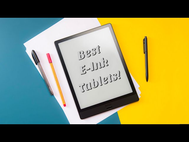 5 Best E-Ink Tablets 2024: Top 5 Tablets for Note-Taking and Reading