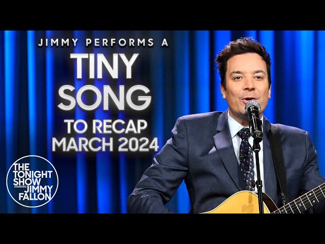 Jimmy Performs a Tiny Song to Recap March 2024 | The Tonight Show Starring Jimmy Fallon