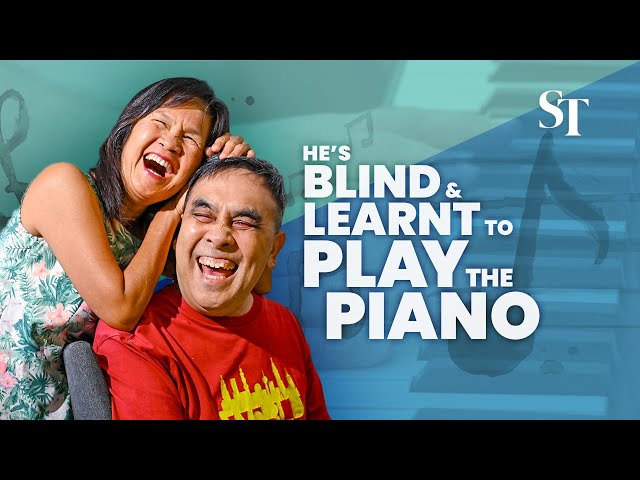 He's blind and he learnt to play the piano