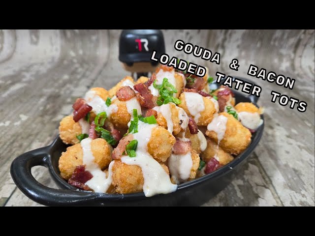 Awesome Smoked Gouda and Bacon Loaded Tater Tots!!