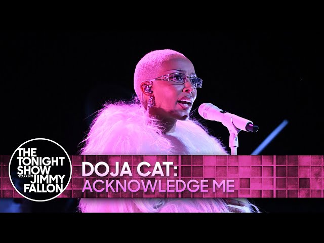 Doja Cat: ACKNOWLEDGE ME | The Tonight Show Starring Jimmy Fallon