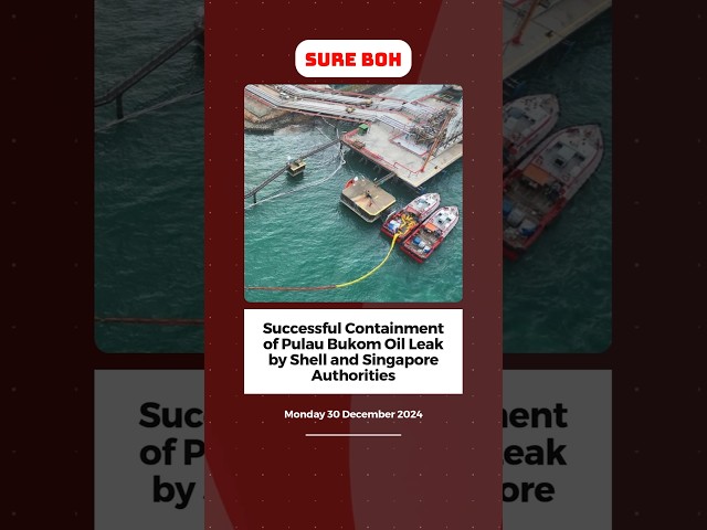 Successful Containment of Pulau Bukom Oil Leak by Shell and Singapore Authorities