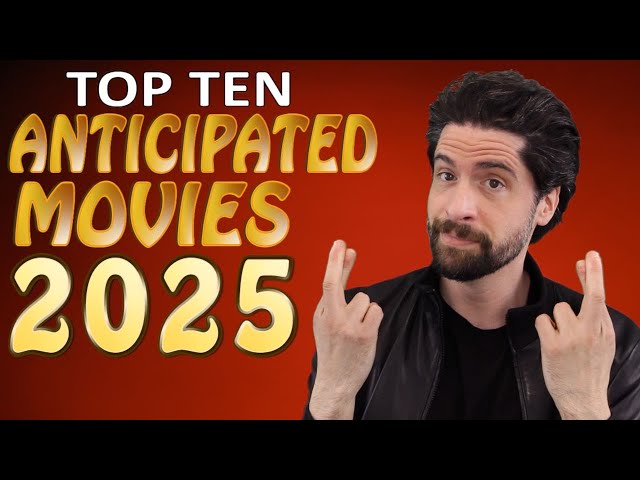 Top 10 ANTICIPATED Movies of 2025