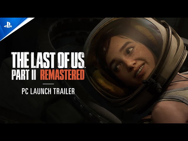 The Last of Us Part II Remastered - Launch Trailer | PC Games