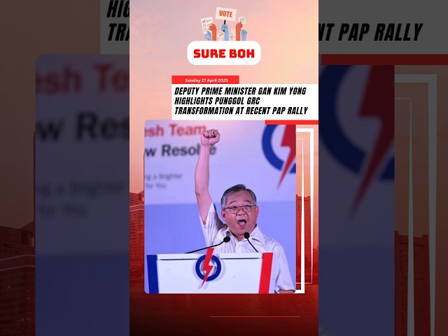 Deputy Prime Minister Gan Kim Yong Highlights Punggol GRC Transformation at Recent PAP Rally