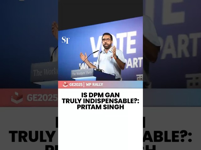 Is DPM Gan truly indispensable?: Pritam Singh | GE2025