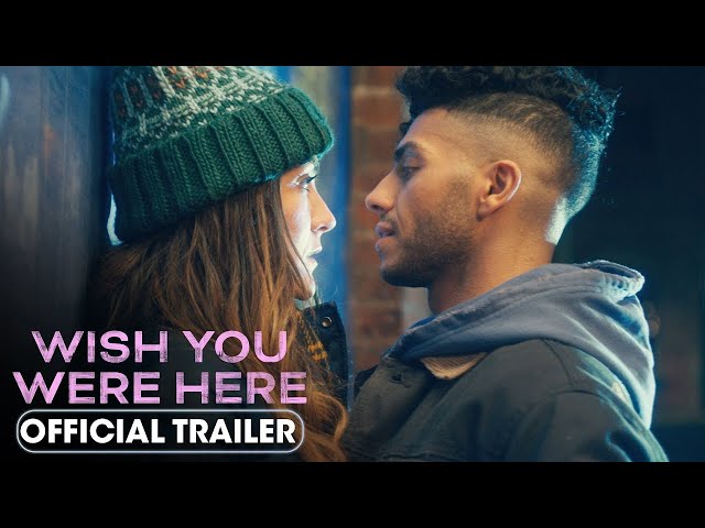 Wish You Were Here | Official Trailer