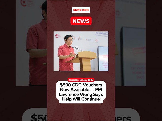 $500 CDC Vouchers Now Available — PM Lawrence Wong Says Help Will Continue