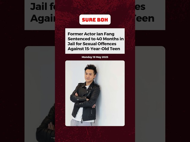 Former Actor Ian Fang Sentenced to 40 Months in Jail for Sexual Offences Against 15-Year-Old Teen"