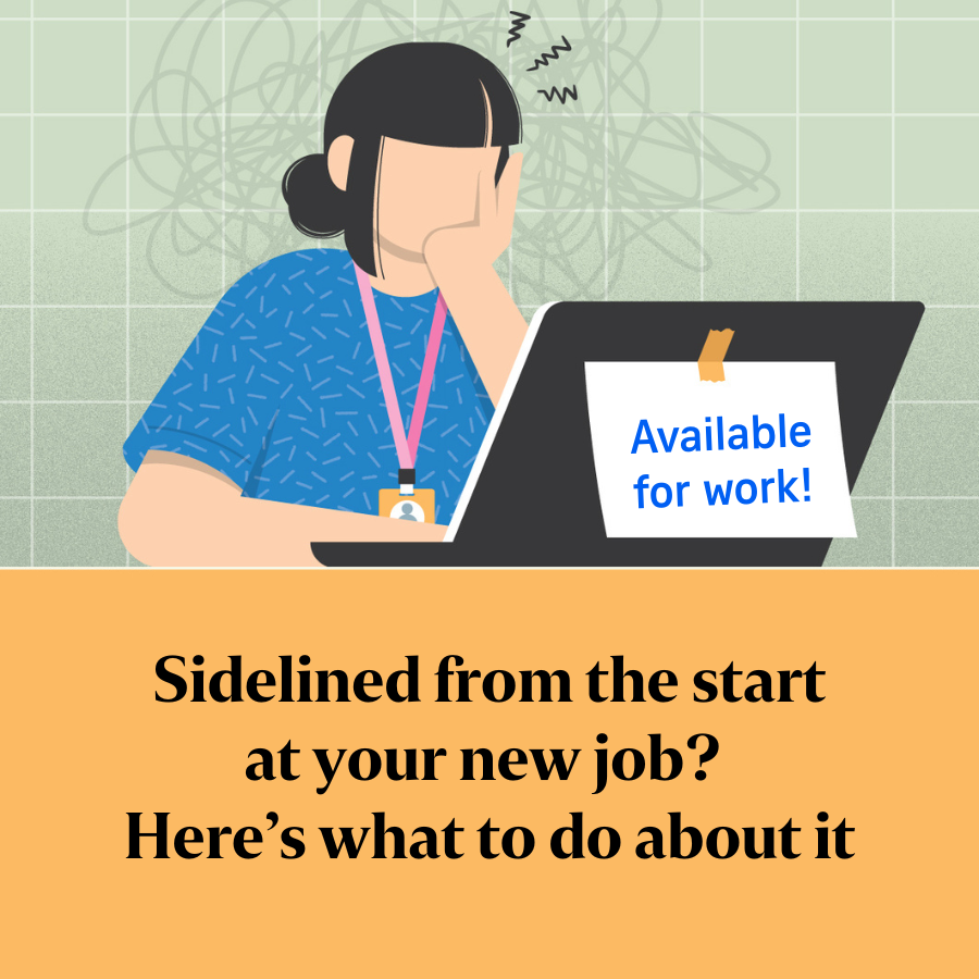 askST Jobs: What to do if it seems like you’re sidelined from the start at a new job