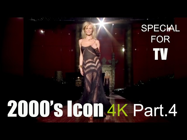 4K | 2000's Model Icons | Part.4 | Special for TV