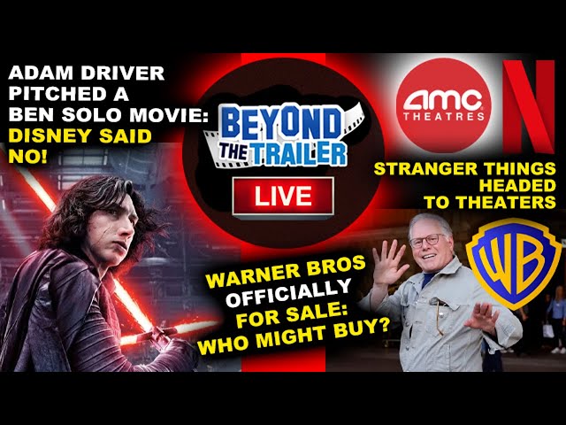 Disney said NO to Adam Driver's Ben Solo Movie, Warner Bros is OFFICIALLY for Sale, AMC Netflix Deal